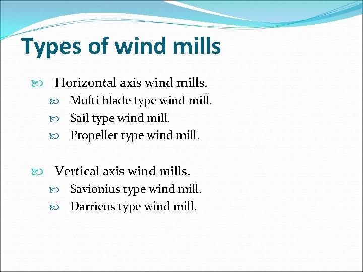 Types of wind mills Horizontal axis wind mills. Multi blade type wind mill. Sail