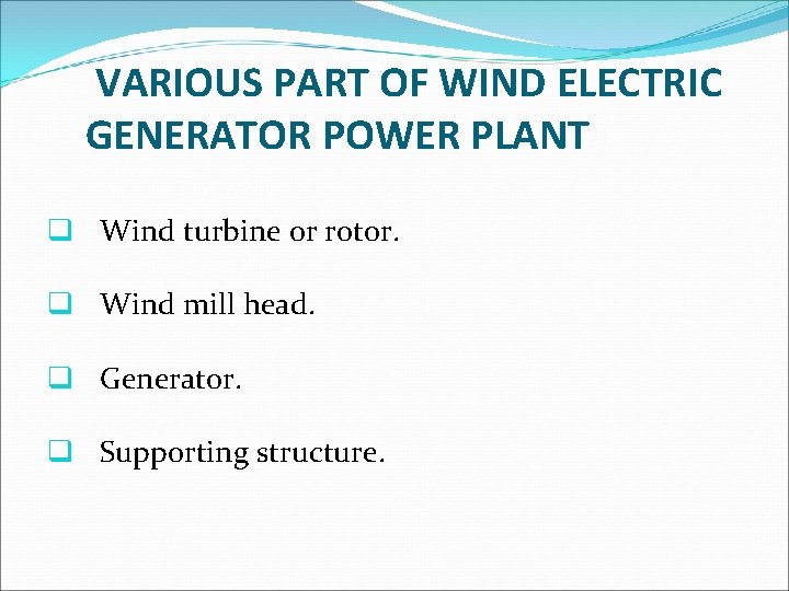 VARIOUS PART OF WIND ELECTRIC GENERATOR POWER PLANT q Wind turbine or rotor. q