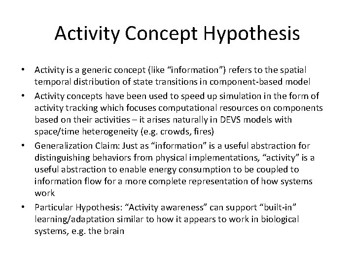 Activity Concept Hypothesis • Activity is a generic concept (like “information”) refers to the