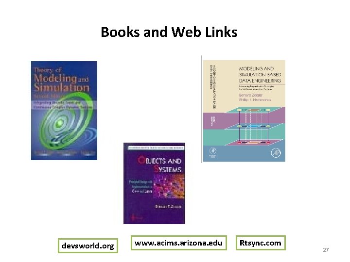 Books and Web Links devsworld. org www. acims. arizona. edu Rtsync. com 27 