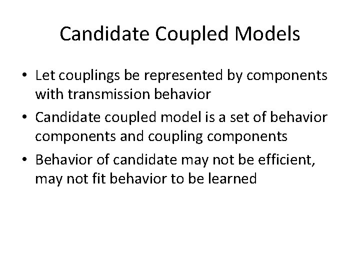 Candidate Coupled Models • Let couplings be represented by components with transmission behavior •