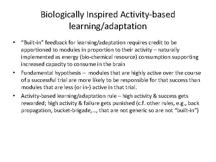 Biologically Inspired Activity-based learning/adaptation • “Built-in” feedback for learning/adaptation requires credit to be apportioned
