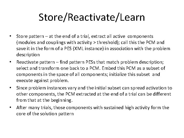 Store/Reactivate/Learn • Store pattern – at the end of a trial, extract all active