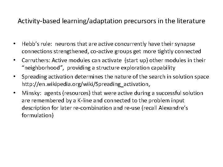 Activity-based learning/adaptation precursors in the literature • Hebb’s rule: neurons that are active concurrently