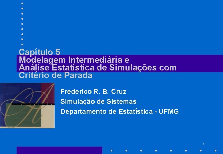 Capítulo 5 Modelagem Intermediária e Análise Estatística de Simulações com Critério de Parada Frederico