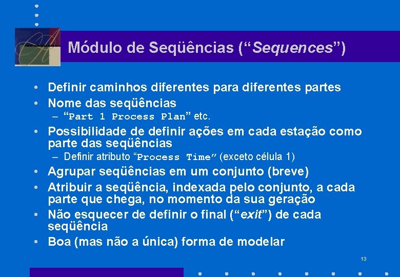 Módulo de Seqüências (“Sequences”) • Definir caminhos diferentes para diferentes partes • Nome das