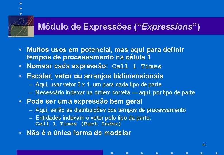 Módulo de Expressões (“Expressions”) • Muitos usos em potencial, mas aqui para definir tempos