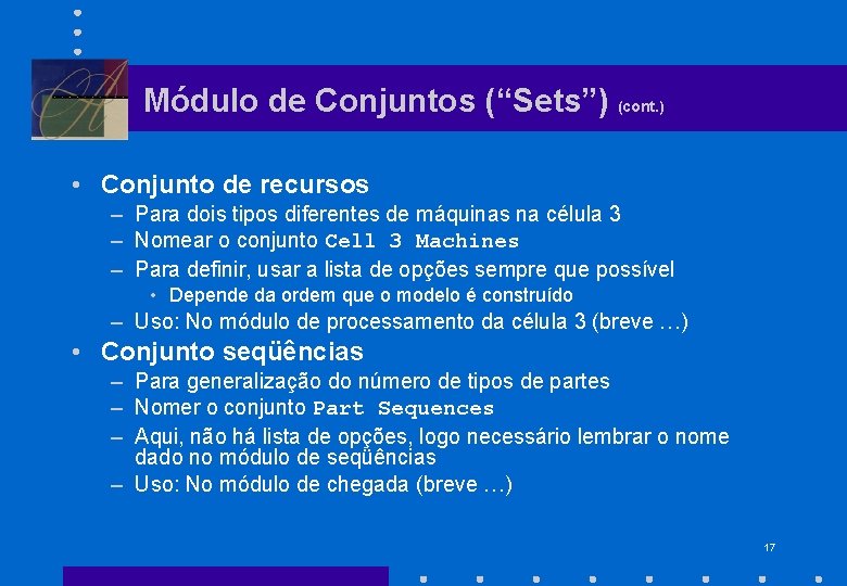 Módulo de Conjuntos (“Sets”) (cont. ) • Conjunto de recursos – Para dois tipos