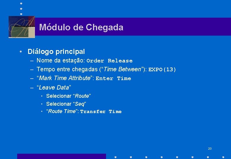 Módulo de Chegada • Diálogo principal – Nome da estação: Order Release – Tempo