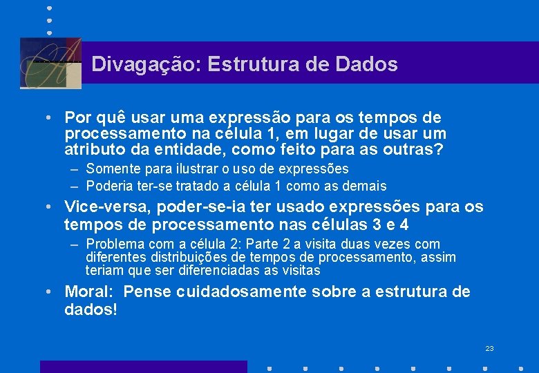 Divagação: Estrutura de Dados • Por quê usar uma expressão para os tempos de