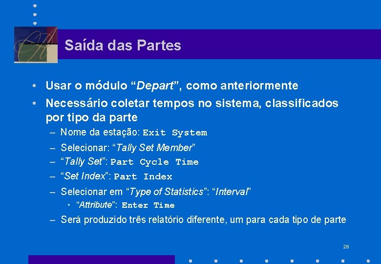 Saída das Partes • Usar o módulo “Depart”, como anteriormente • Necessário coletar tempos