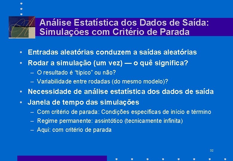 Análise Estatística dos Dados de Saída: Simulações com Critério de Parada • Entradas aleatórias