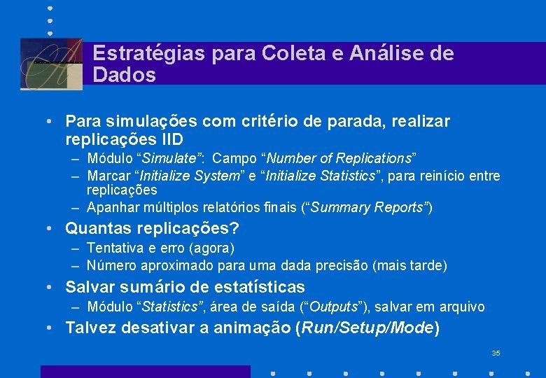 Estratégias para Coleta e Análise de Dados • Para simulações com critério de parada,