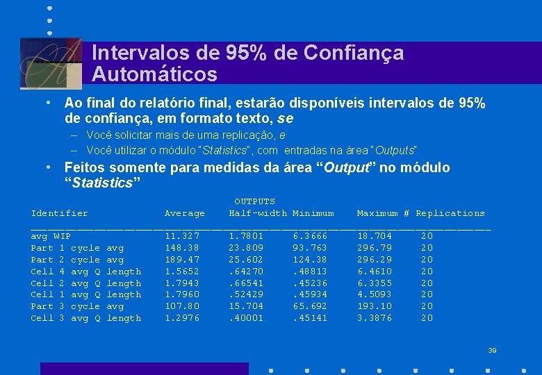 Intervalos de 95% de Confiança Automáticos • Ao final do relatório final, estarão disponíveis