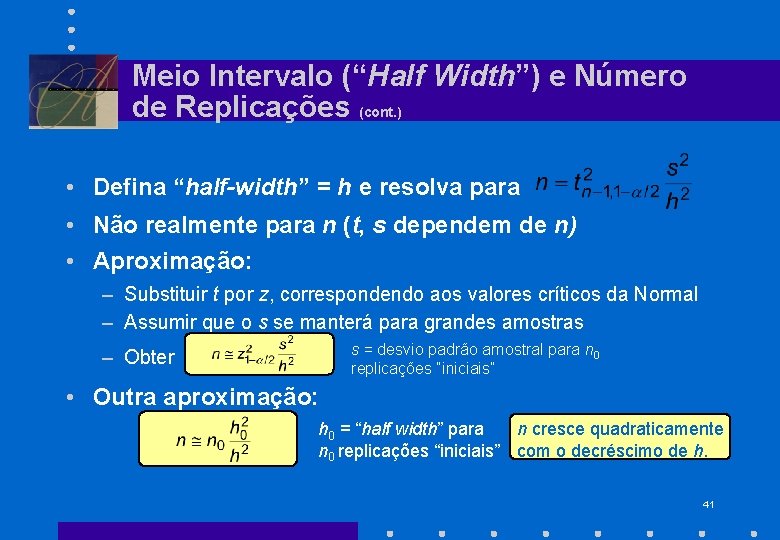 Meio Intervalo (“Half Width”) e Número de Replicações (cont. ) • Defina “half-width” =
