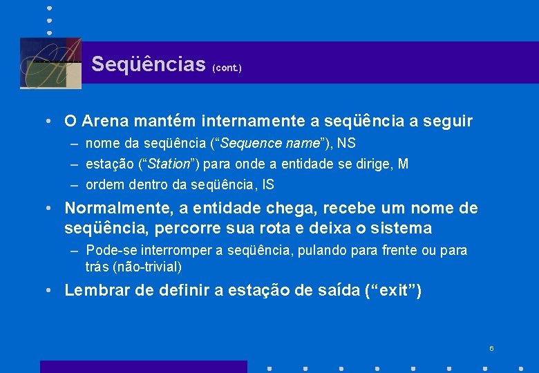 Seqüências (cont. ) • O Arena mantém internamente a seqüência a seguir – nome