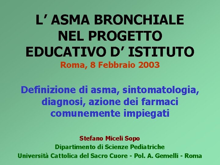 L’ ASMA BRONCHIALE NEL PROGETTO EDUCATIVO D’ ISTITUTO Roma, 8 Febbraio 2003 Definizione di