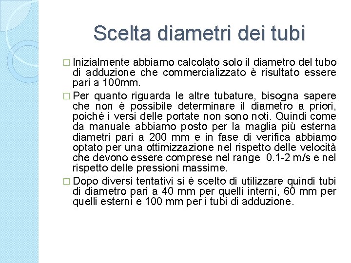 Scelta diametri dei tubi � Inizialmente abbiamo calcolato solo il diametro del tubo di