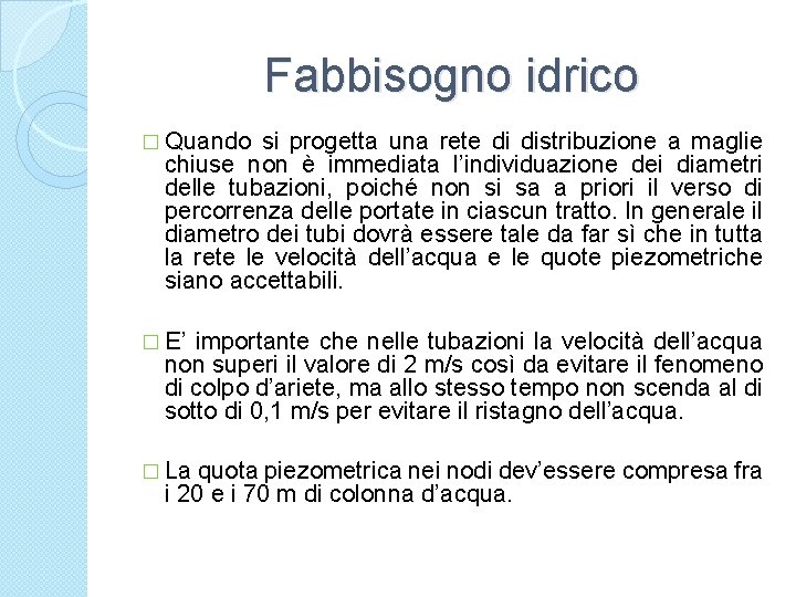 Fabbisogno idrico � Quando si progetta una rete di distribuzione a maglie chiuse non