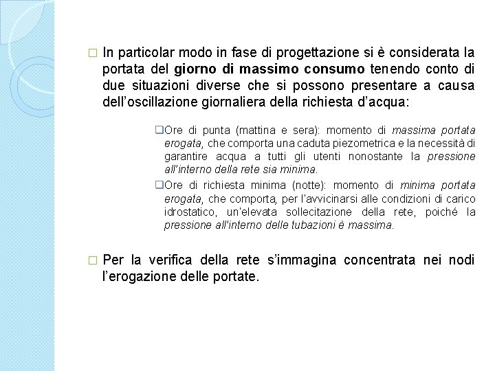 � In particolar modo in fase di progettazione si è considerata la portata del