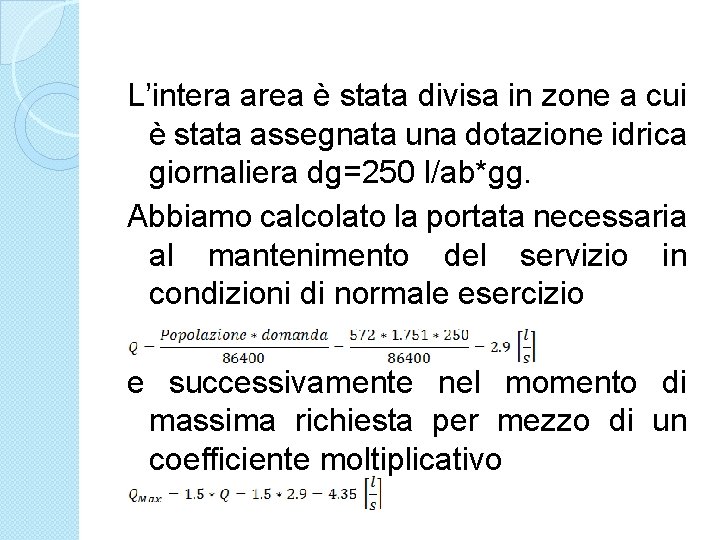 L’intera area è stata divisa in zone a cui è stata assegnata una dotazione