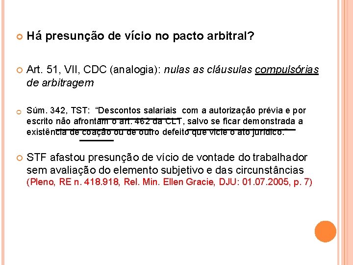  Há presunção de vício no pacto arbitral? Art. 51, VII, CDC (analogia): nulas