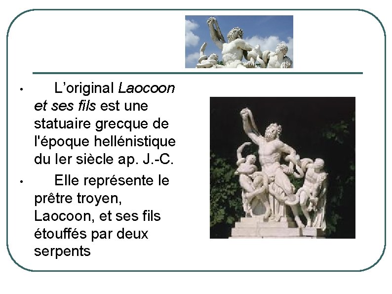  • • L’original Laocoon et ses fils est une statuaire grecque de l'époque