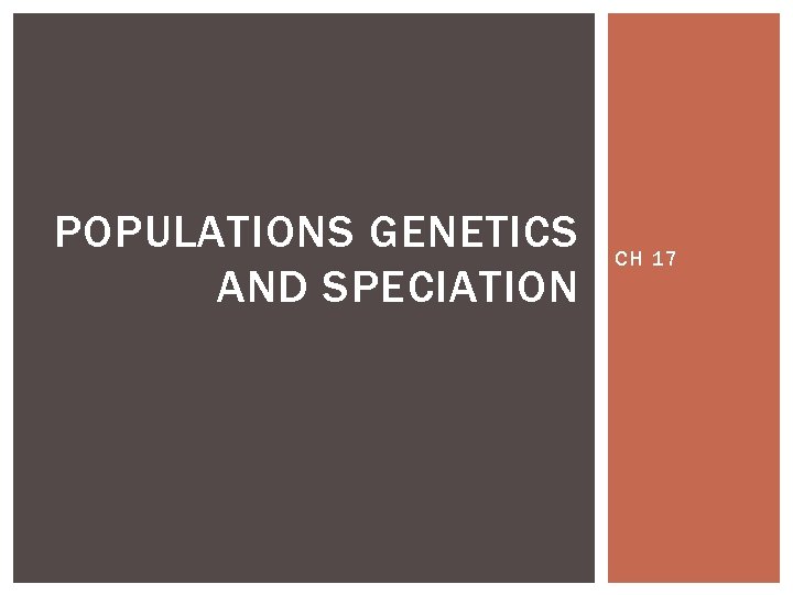 POPULATIONS GENETICS AND SPECIATION CH 17 