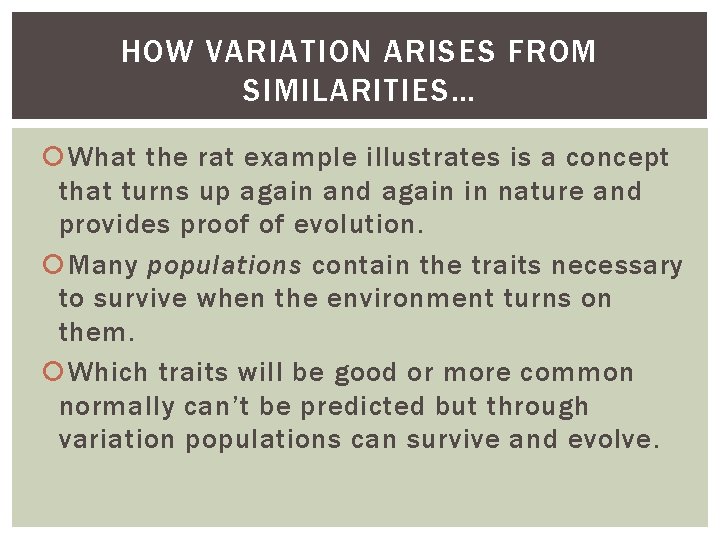 HOW VARIATION ARISES FROM SIMILARITIES… What the rat example illustrates is a concept that