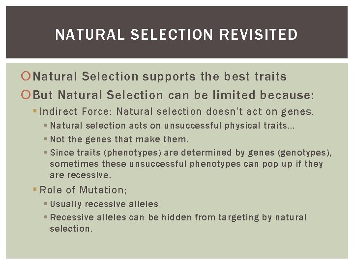 NATURAL SELECTION REVISITED Natural Selection supports the best traits But Natural Selection can be
