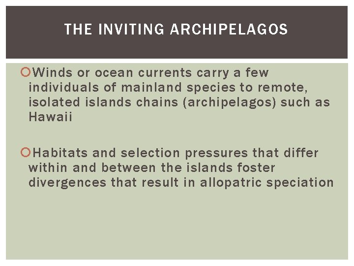 THE INVITING ARCHIPELAGOS Winds or ocean currents carry a few individuals of mainland species