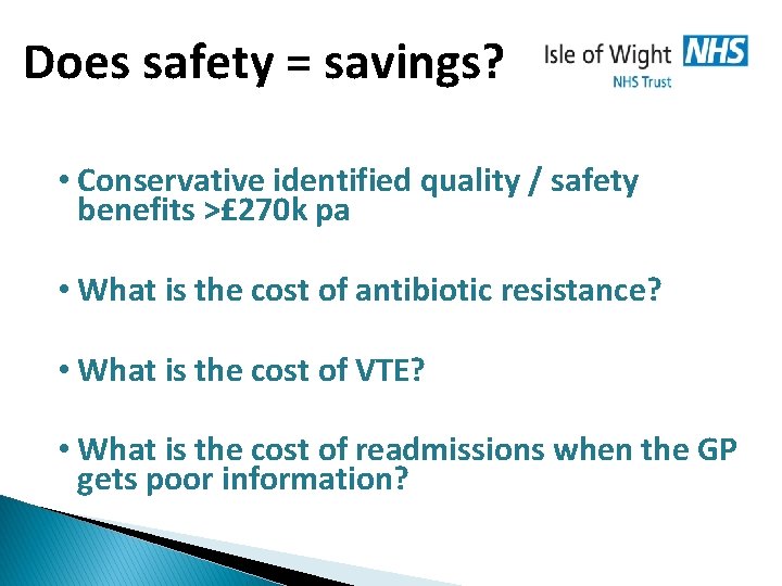 Does safety = savings? • Conservative identified quality / safety benefits >£ 270 k