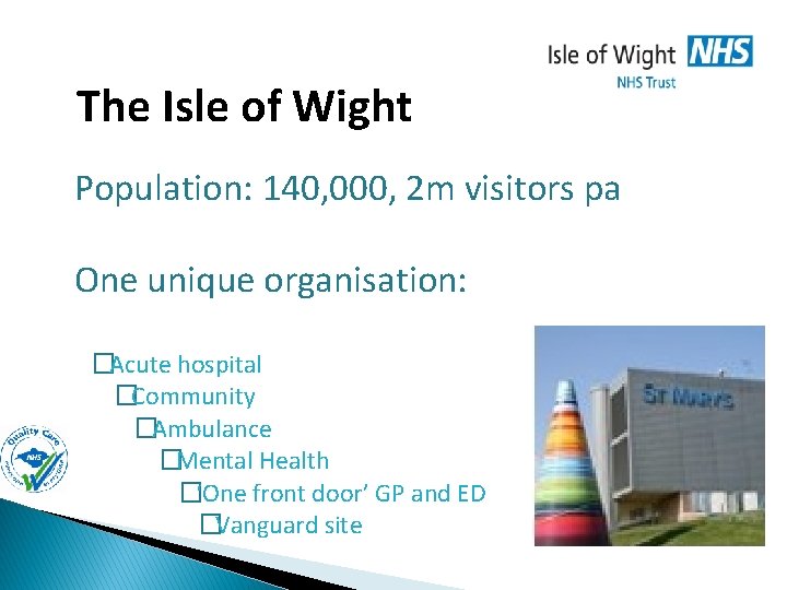 The Isle of Wight Population: 140, 000, 2 m visitors pa One unique organisation: