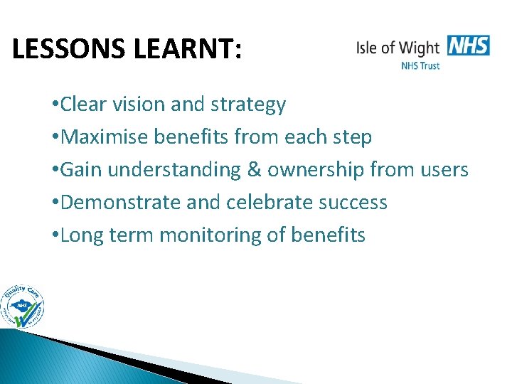 LESSONS LEARNT: • Clear vision and strategy • Maximise benefits from each step •