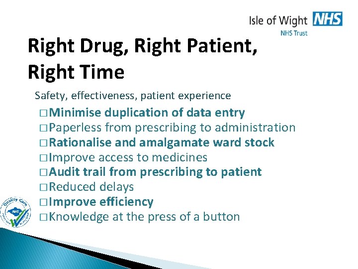 Right Drug, Right Patient, Right Time Safety, effectiveness, patient experience � Minimise duplication of