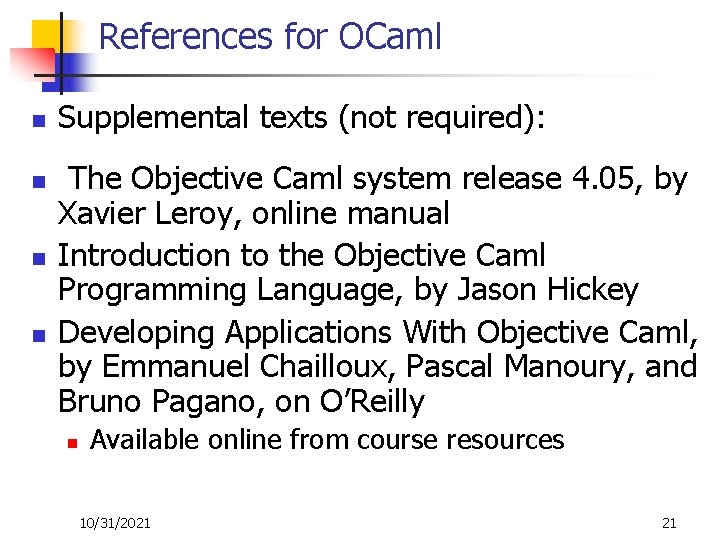 References for OCaml n n Supplemental texts (not required): The Objective Caml system release