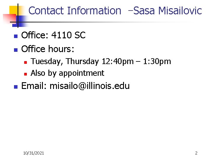 Contact Information –Sasa Misailovic n n Office: 4110 SC Office hours: n n n