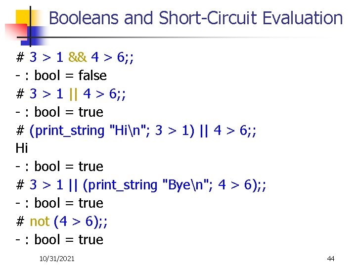 Booleans and Short-Circuit Evaluation # 3 > 1 && 4 > 6; ; -