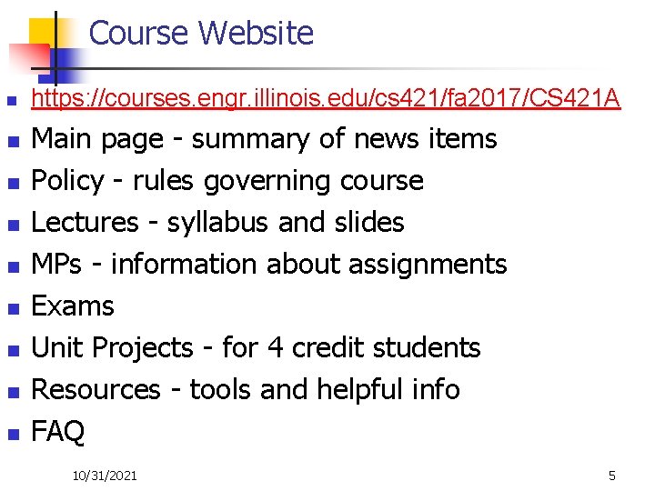 Course Website n n n n n https: //courses. engr. illinois. edu/cs 421/fa 2017/CS