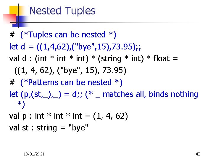 Nested Tuples # (*Tuples can be nested *) let d = ((1, 4, 62),