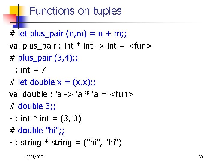 Functions on tuples # let plus_pair (n, m) = n + m; ; val