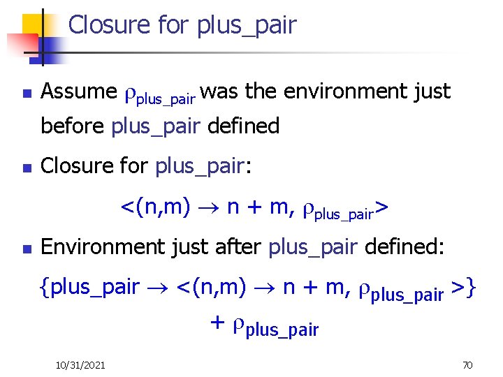 Closure for plus_pair n Assume plus_pair was the environment just before plus_pair defined n