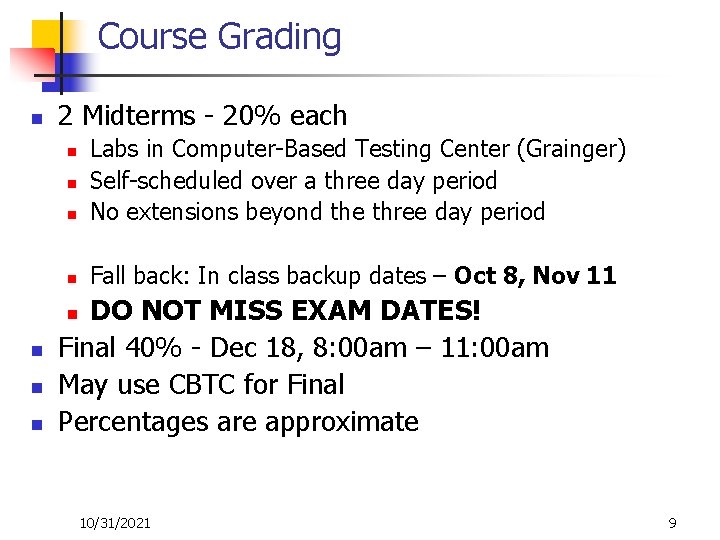 Course Grading n 2 Midterms - 20% each n Labs in Computer-Based Testing Center