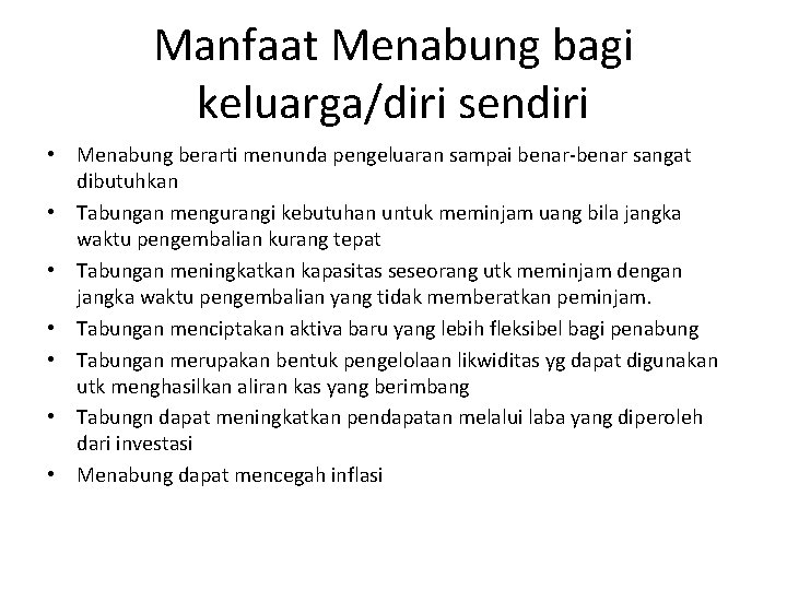 Manfaat Menabung bagi keluarga/diri sendiri • Menabung berarti menunda pengeluaran sampai benar-benar sangat dibutuhkan