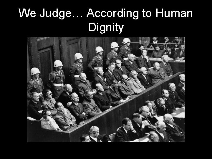 We Judge… According to Human Dignity 