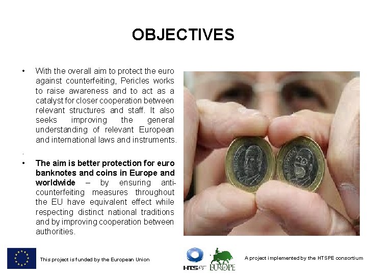 OBJECTIVES • . • With the overall aim to protect the euro against counterfeiting,