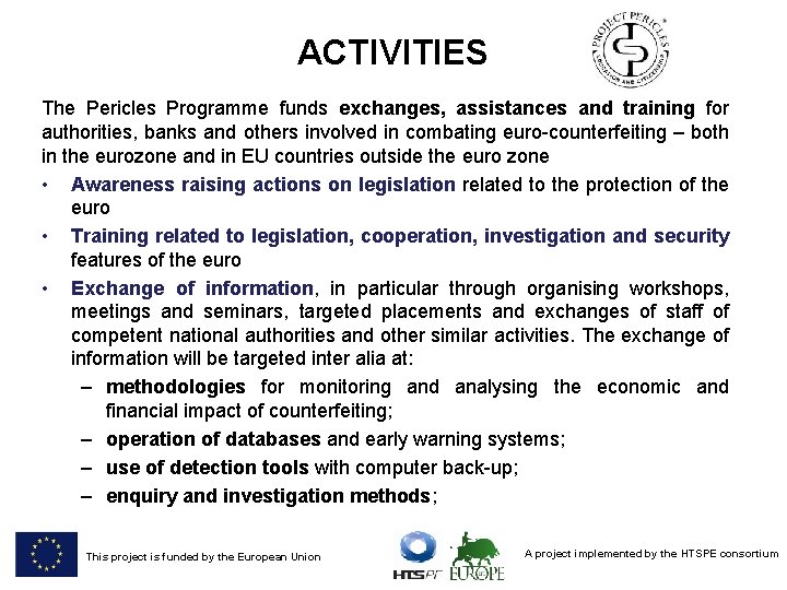 ACTIVITIES The Pericles Programme funds exchanges, assistances and training for authorities, banks and others