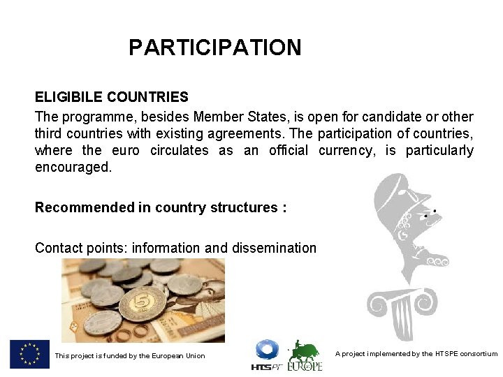 PARTICIPATION ELIGIBILE COUNTRIES The programme, besides Member States, is open for candidate or other