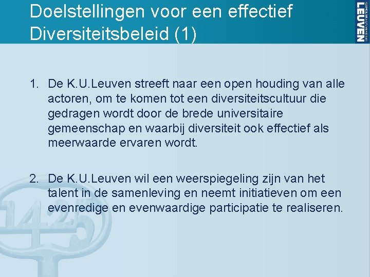 Doelstellingen voor een effectief Diversiteitsbeleid (1) 1. De K. U. Leuven streeft naar een