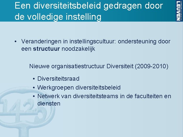 Een diversiteitsbeleid gedragen door de volledige instelling • Veranderingen in instellingscultuur: ondersteuning door een